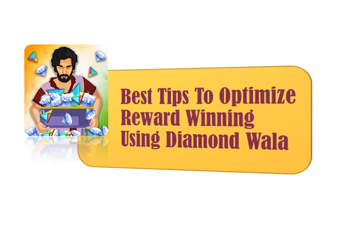 Best Tips To Optimize Reward Winning Using Diamond Wala